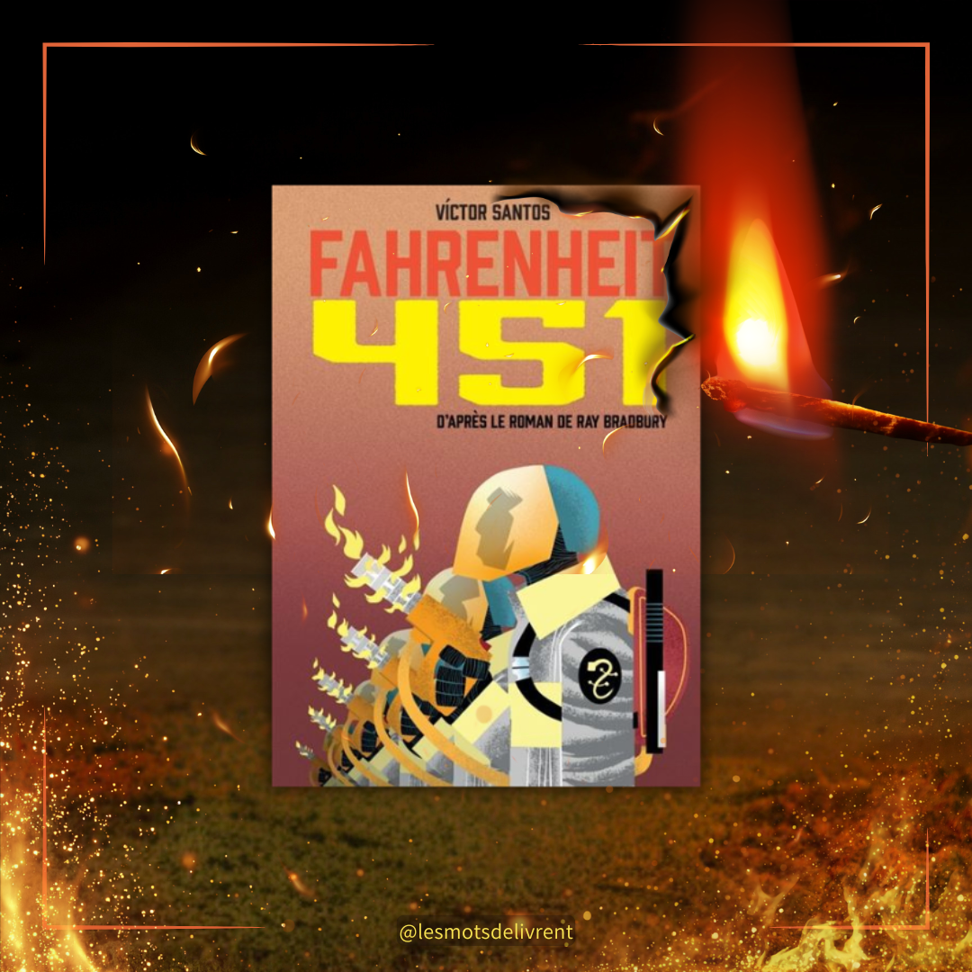 Fahrenheit 451 : l&rsquo;oeuvre phare de Bradbury encrée par Victor Santos